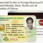 Nigerians Sold To 666 As Foreign Mastercard Takes Control Of Identity, Bank, Health and All Information of Citizens 2